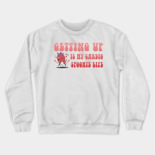 Getting Up Is My Cardio Spoonie Life Crewneck Sweatshirt